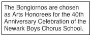 The Bongiornos are chosen as Arts Honorees for the 40th Anniversary Celebration of the Newark Boys Chorus School.