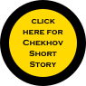 click 
here for Chekhov Short 
Story
