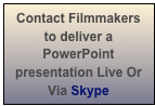 Contact Filmmakers to deliver a PowerPoint presentation Live Or Via Skype