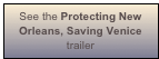 See the Protecting New Orleans, Saving Venice trailer