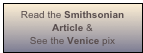 Read the Smithsonian Article &
See the Venice pix