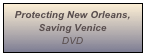 Protecting New Orleans, Saving Venice 
DVD